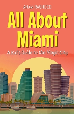 All About Miami: A Kid's Guide to the Magic City