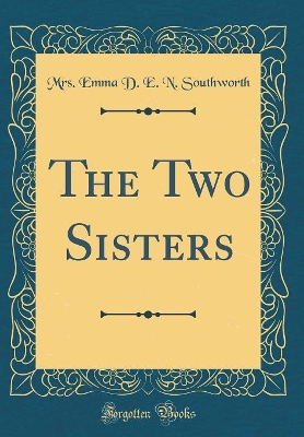 The Two Sisters (Classic Reprint)