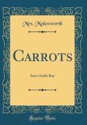 Carrots: Just a Little Boy (Classic Reprint)