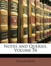 Notes and Queries, Volume 54