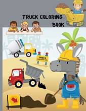 Truck Coloring Book: Kids Coloring Book with Monster Trucks, Fire Trucks, Dump Trucks, Garbage Trucks, and More. For Toddlers, Preschoolers, Ages 2-4, Ages 4-8