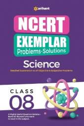 Arihant NCERT Exemplar Problems-Solutions Guide for Class 8 Science Detailed Objective & Subjective Solutions
