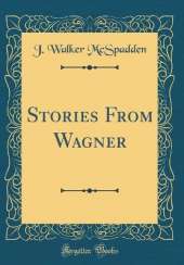 Stories From Wagner (Classic Reprint)
