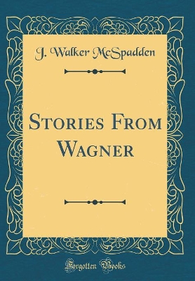 Stories From Wagner (Classic Reprint)