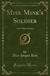 Miss. Mink's Soldier: And Other Stories (Classic Reprint)