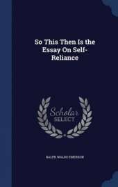 So This Then Is the Essay on Self-Reliance