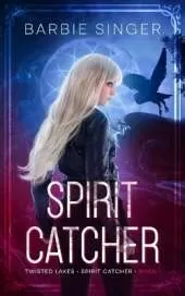 Spirit Catcher: Spirit Catcher - Book 1 (A Twisted Lakes Novel)