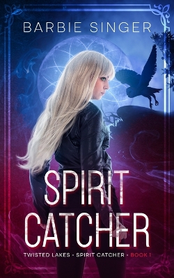 Spirit Catcher: Spirit Catcher - Book 1 (A Twisted Lakes Novel)