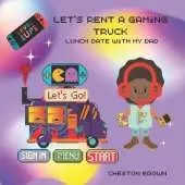 Let's Rent A Gaming Truck: Lunch With My Dad