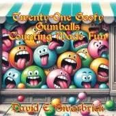 Twenty-One Goofy Gumballs: Counting Made Fun