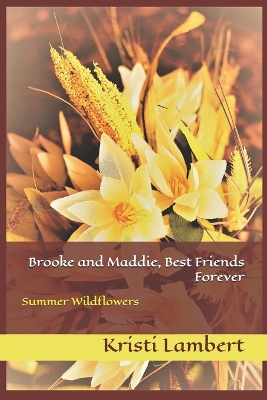 Brooke and Maddie, Best Friends Forever: Summer Wildflowers