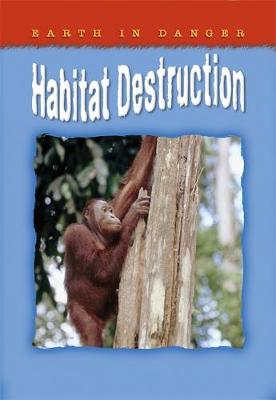 Earth In Danger: Habitat Destruction