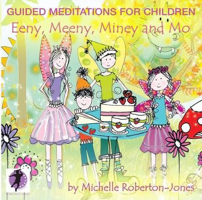 Guided Meditations for Children: Eeny, Meeny, Miney & Mo