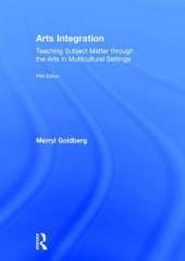 Arts Integration: Teaching Subject Matter Through the Arts in Multicultural Settings