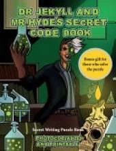 Secret Writing Puzzle Book (Dr Jekyll and Mr Hyde's Secret Code Book): Help Dr Jekyll find the antidote. Using the map supplied solve the cryptic clues, overcome numerous obstacles, and find the antidote
