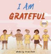 I am Grateful: A children's book about Gratitude and Appreciation (I Am Series)