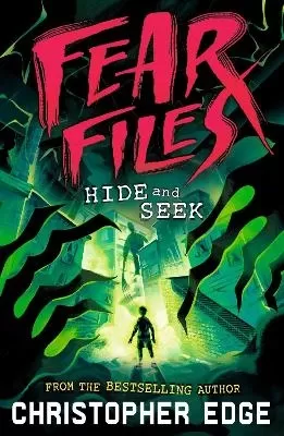 Fear Files: Hide and Seek: A pacy, spine tingling horror adventure by the author of ESCAPE ROOM