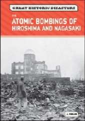 The Atomic Bombings of Hiroshima and Nagasaki
