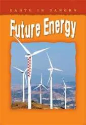 Earth In Danger: Future Energy