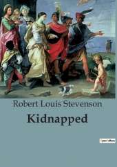 Kidnapped: The Adventures of David Balfour: A Tale of Intrigue and Survival