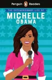 Penguin Readers Level 3: The Extraordinary Life of Michelle Obama (ELT Graded Reader): Abridged Edition