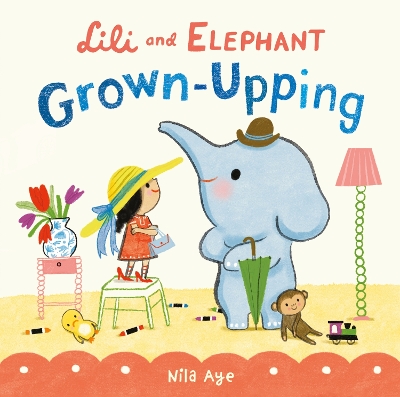 Lili and Elephant: Grown-Upping: Tiny Life Adventures