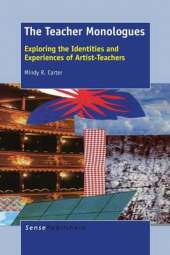 The Teacher Monologues: Exploring the Identities and Experiences of Artist-Teachers
