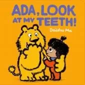 Ada, Look at My Teeth!: The perfect book to share with babies and toddlers just getting their first teeth