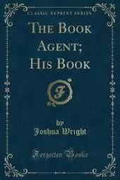 The Book Agent; His Book (Classic Reprint)