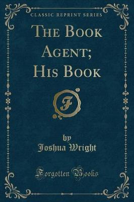 The Book Agent; His Book (Classic Reprint)