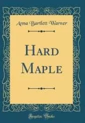 Hard Maple (Classic Reprint)