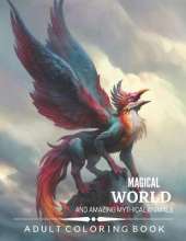 Magical World and Amazing Mythical Animals: An Amazing Adults Coloring Book For Mythical Animals Lovers. (idesignex animals coloring books)