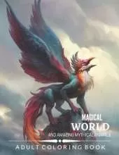 Magical World and Amazing Mythical Animals: An Amazing Adults Coloring Book For Mythical Animals Lovers. (idesignex animals coloring books)