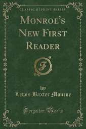 Monroe's New First Reader (Classic Reprint)