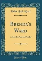 Brenda's Ward: A Sequel to Amy and Acadia (Classic Reprint)