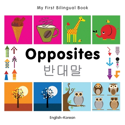 My First Bilingual Book -  Opposites (English-Korean)