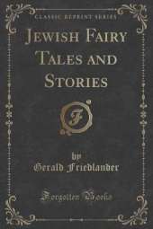 Jewish Fairy Tales and Stories (Classic Reprint)