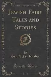 Jewish Fairy Tales and Stories (Classic Reprint)