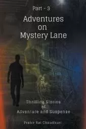 Adventures on Mystery Lane: Thrilling Stories of Adventure and Suspense. Part -3