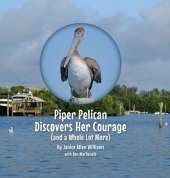 Piper Pelican Discovers Her Courage (and a Whole Lot More)