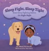 Sleep Fight, Sleep Tight: How Sleep Fighting Babies Go Night Night