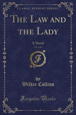 The Law and the Lady, Vol. 3 of 3: A Novel (Classic Reprint)