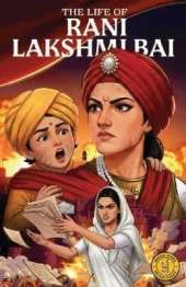 The Life of Rani Lakshmi Bai