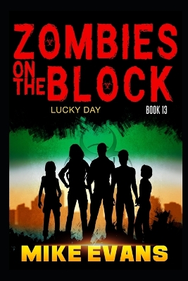 Zombies on The Block: Lucky Day: A Zombie Survival Thriller (Zombies on The Block Book 13)