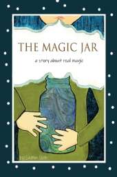 The Magic Jar (Breathing and Mindfulness for Children): A Story About Real Magic
