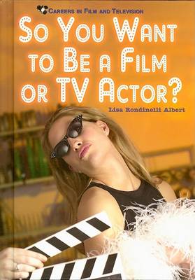 So You Want to be a Film or TV Actor?