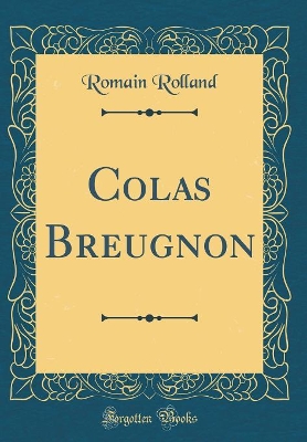 Colas Breugnon (Classic Reprint)