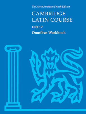 Cambridge Latin Course Unit 2 Omnibus Workbook North American edition
