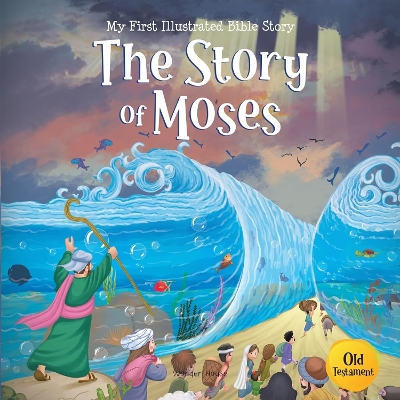 My First Illustrated Bible Story: The Story of Moses