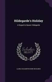 Hildegarde's Holiday: A Sequel to Queen Hildegarde